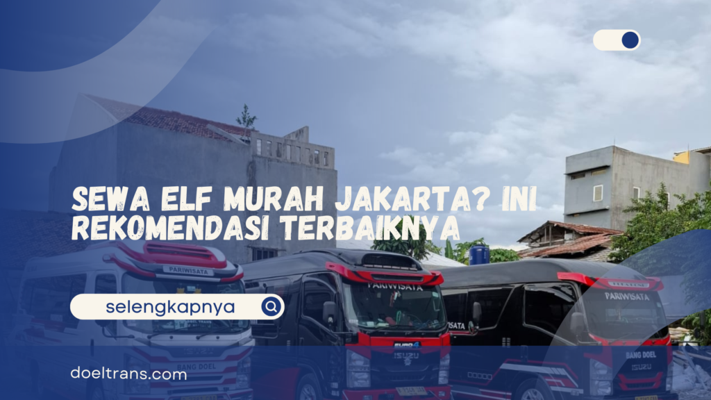 Sewa Elf Murah Jakarta