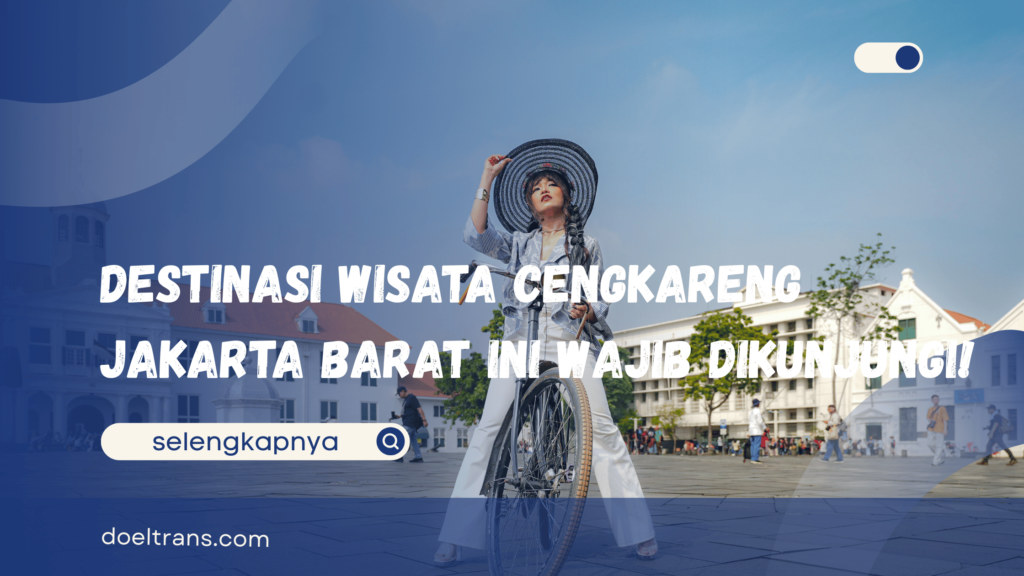 Wisata Cengkareng Jakarta Barat