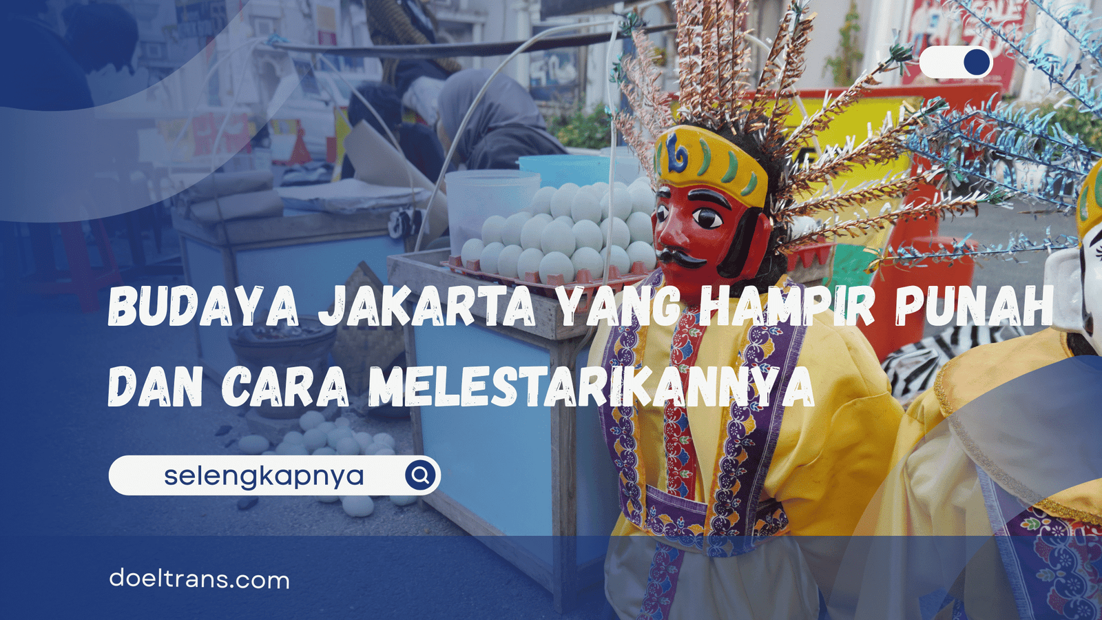 Budaya Jakarta yang Hampir Punah