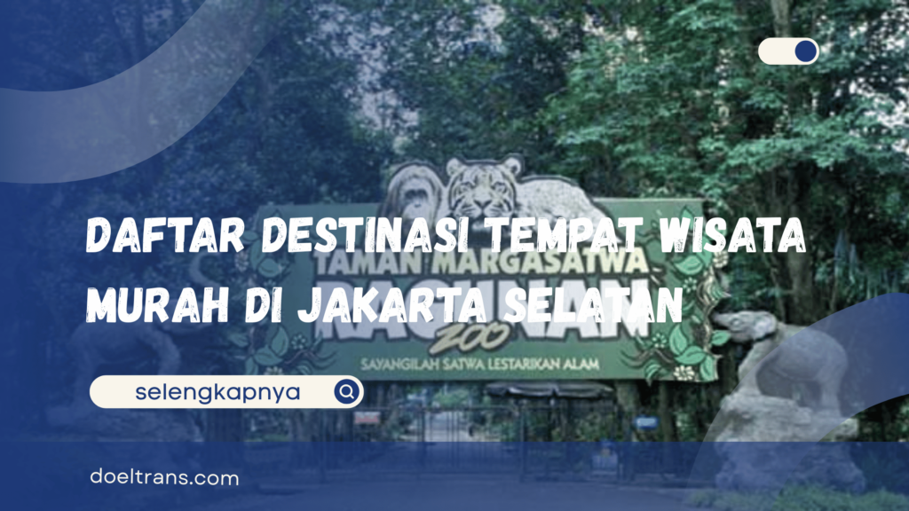 Tempat Wisata Murah untuk Keluarga di Jakarta Selatan