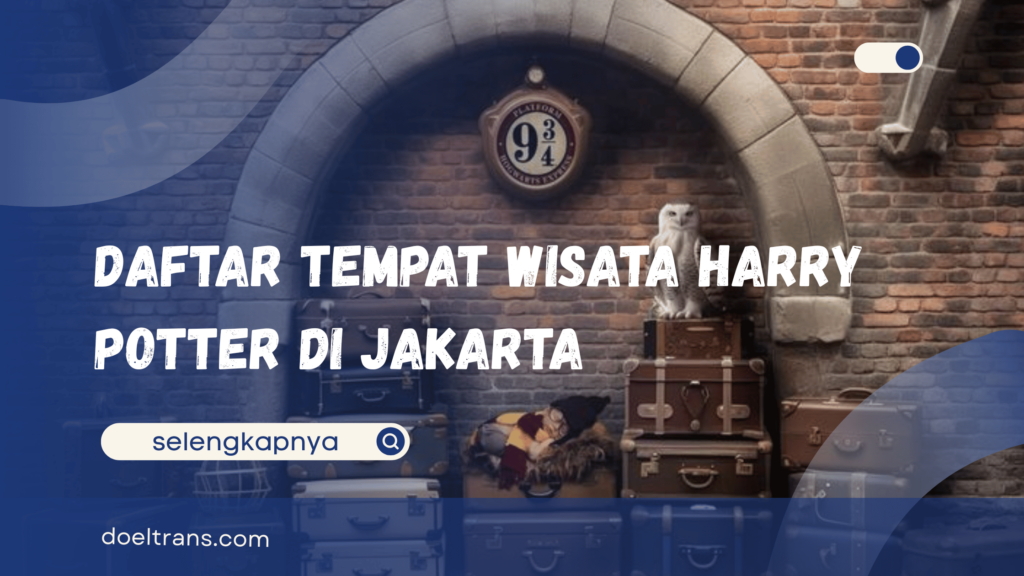 Wisata Harry Potter di Jakarta