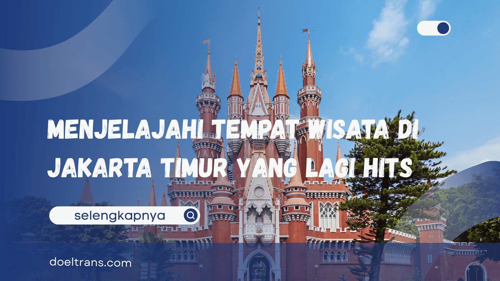 Tempat Wisata di Jakarta Timur yang Lagi Hits