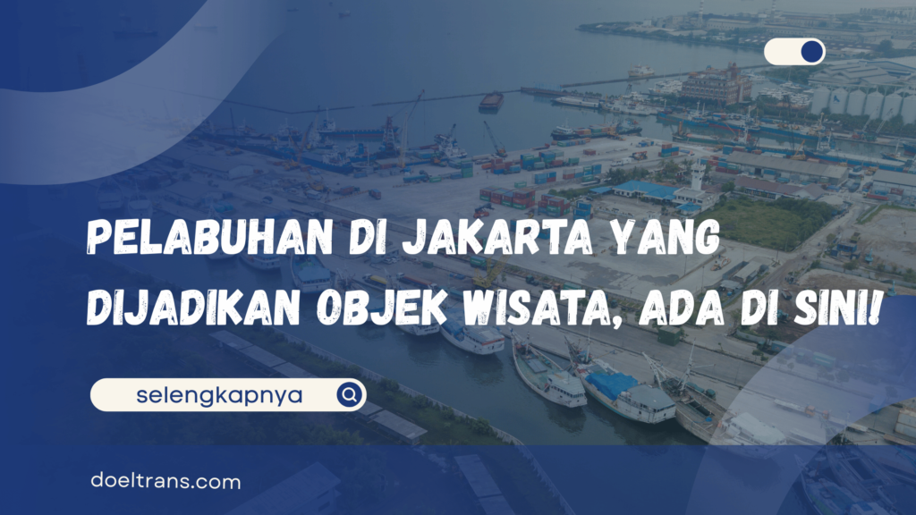 Pelabuhan di Jakarta yang Dijadikan Objek Wisata