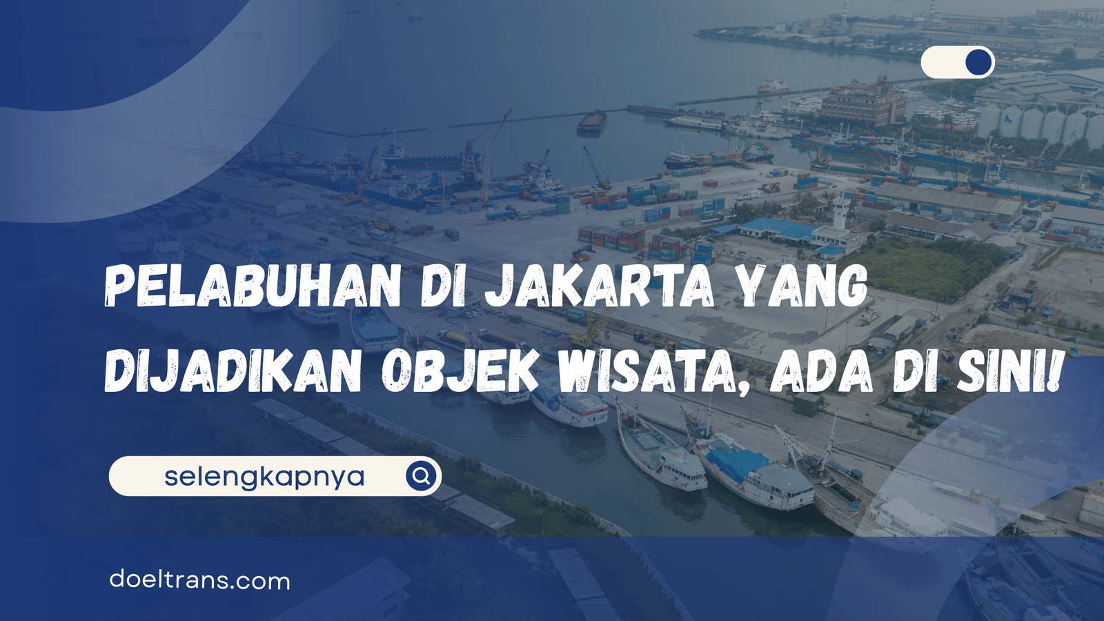 Pelabuhan di Jakarta yang Dijadikan Objek Wisata