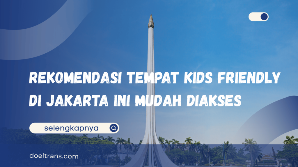 Rekomendasi Tempat Kids Friendly di Jakarta
