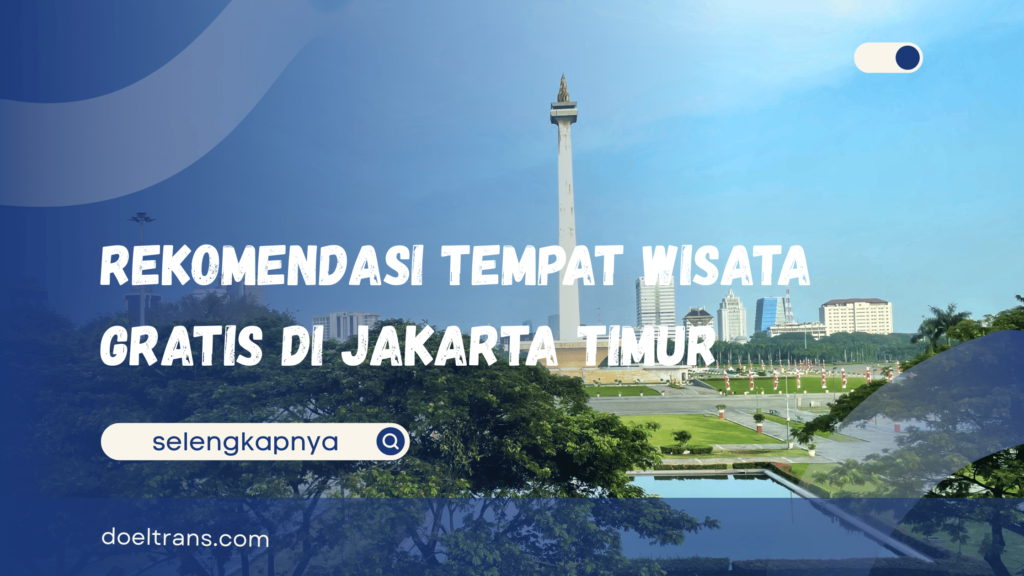 Tempat Wisata di Jakarta Timur yang Gratis
