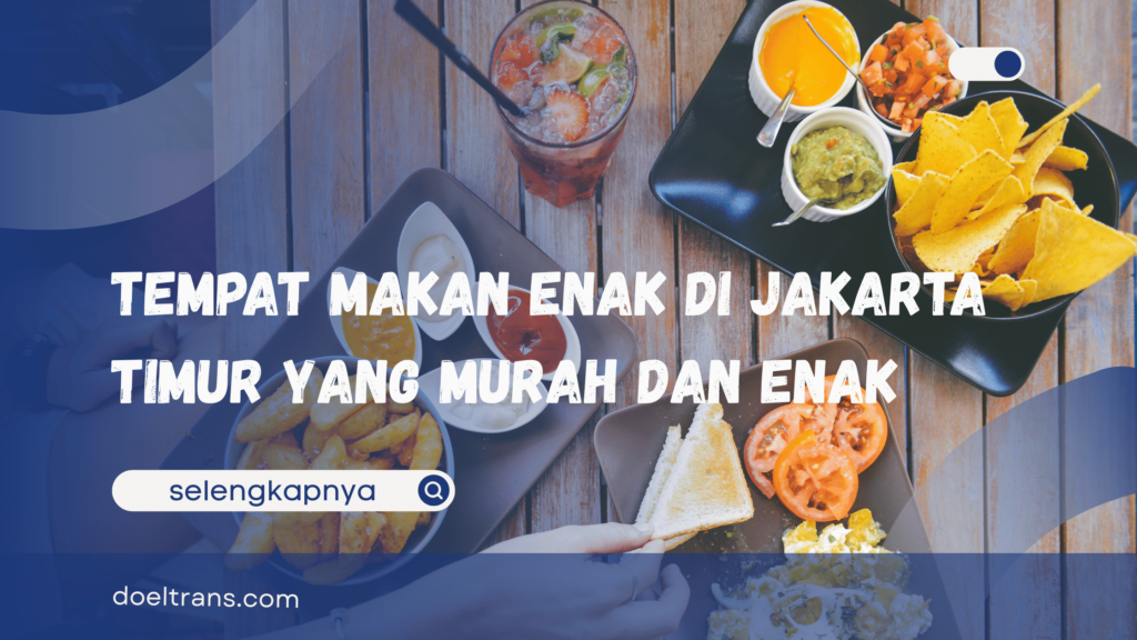 Tempat Makan Enak di Jakarta Timur