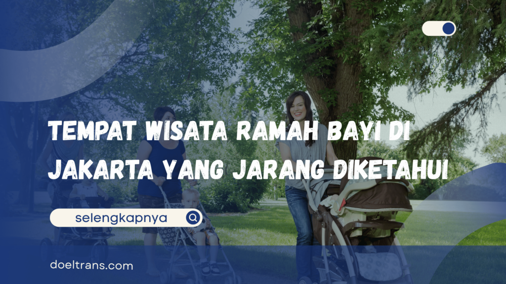 Tempat Wisata Ramah Bayi di Jakarta