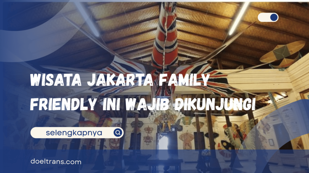 Wisata Jakarta Family Friendly
