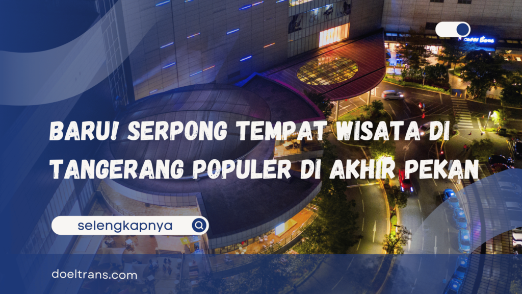 Serpong Tempat Wisata di Tangerang