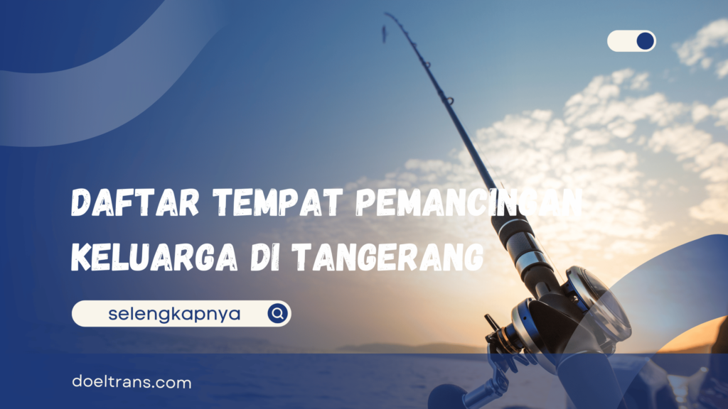 4 Tempat Pemancingan Keluarga di Tangerang