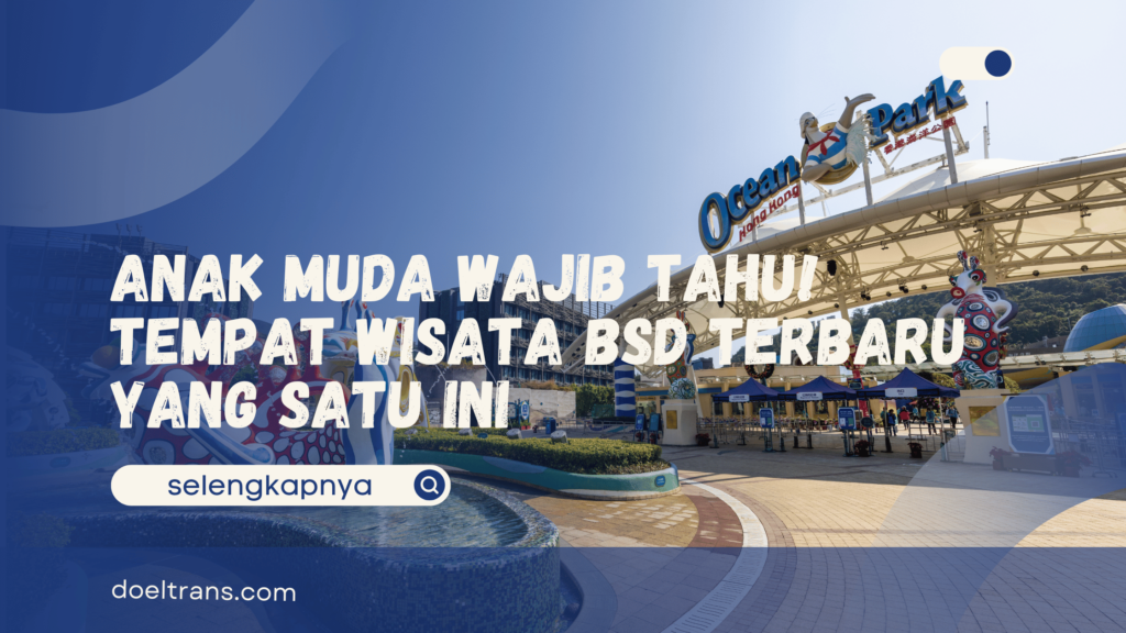 Tempat Wisata BSD Terbaru