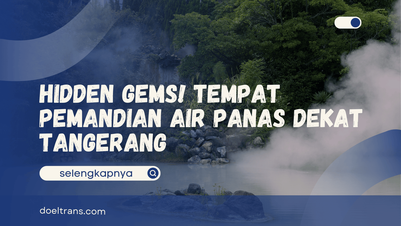 Pemandian Air Panas Dekat Tangerang