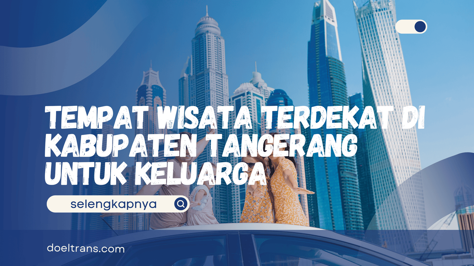 Tempat Wisata Terdekat di Kabupaten Tangerang