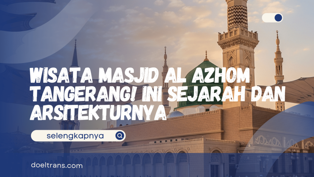 Wisata Masjid Al Azhom Tangerang