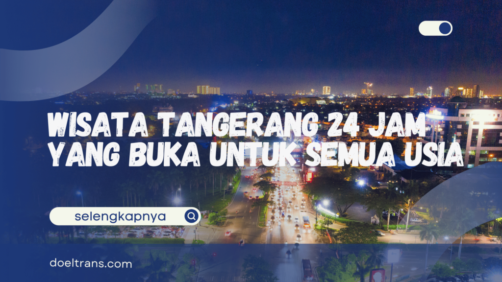 Wisata Tangerang 24 Jam