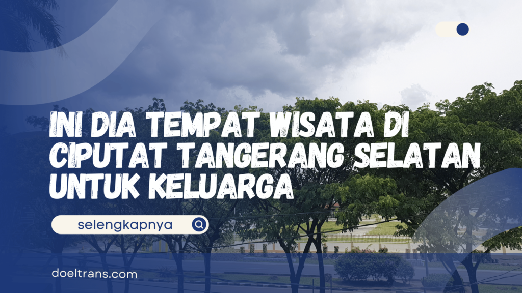 Tempat Wisata di Ciputat Tangerang Selatan