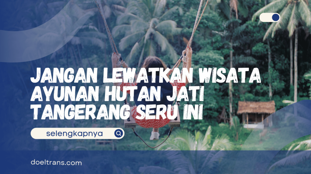 Wisata Ayunan Hutan Jati Tangerang
