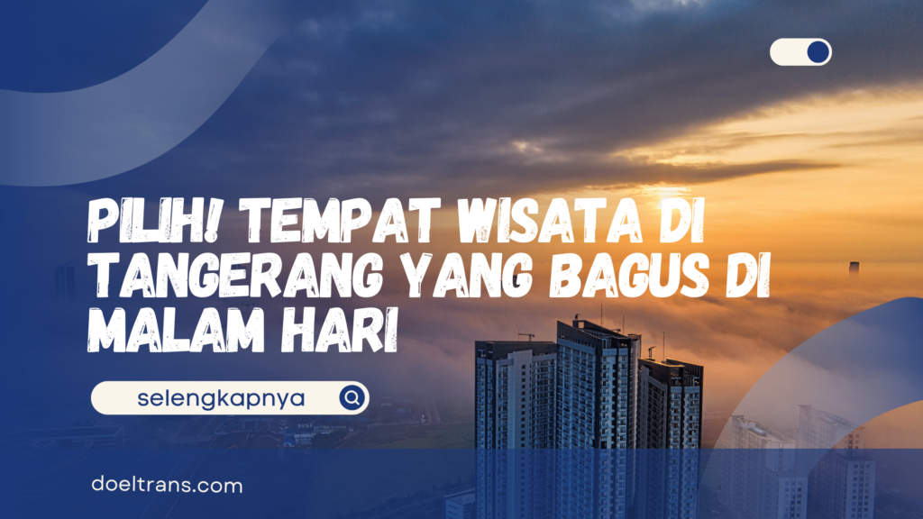 Tempat Wisata di Tangerang yang Bagus