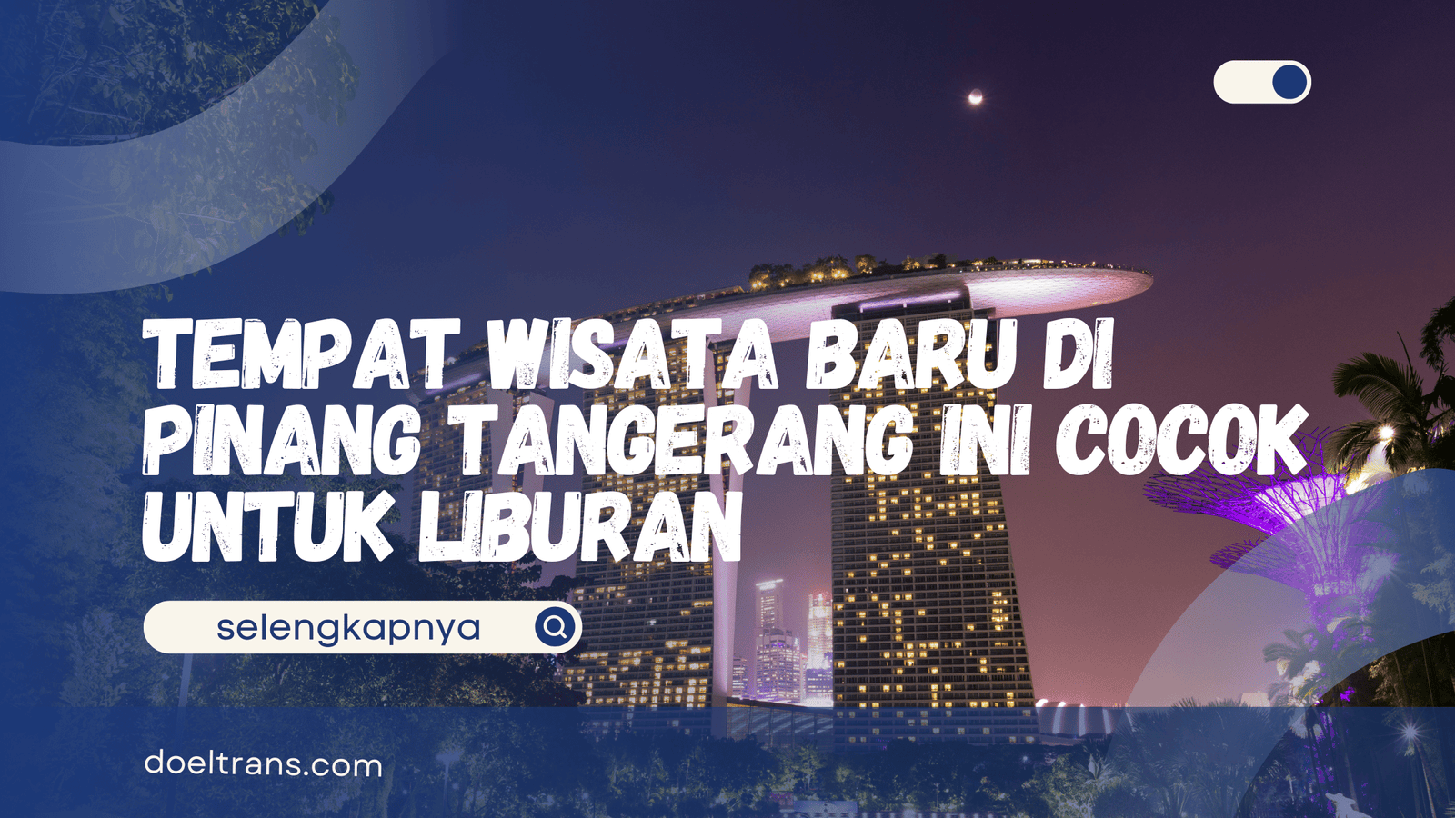 Tempat Wisata Baru di Pinang Tangerang