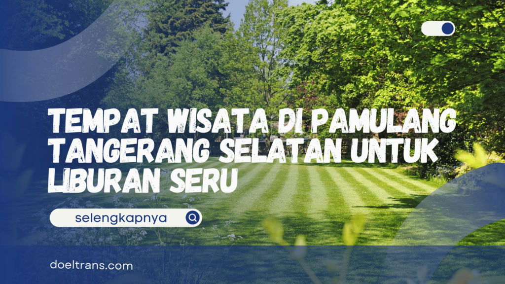 Tempat Wisata di Pamulang Tangerang Selatan