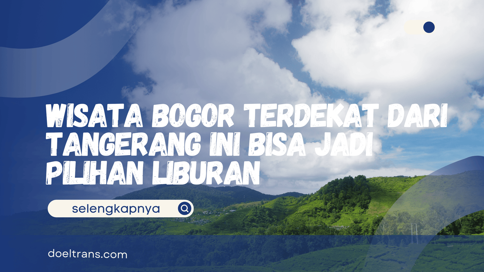 Wisata Bogor Terdekat dari Tangerang