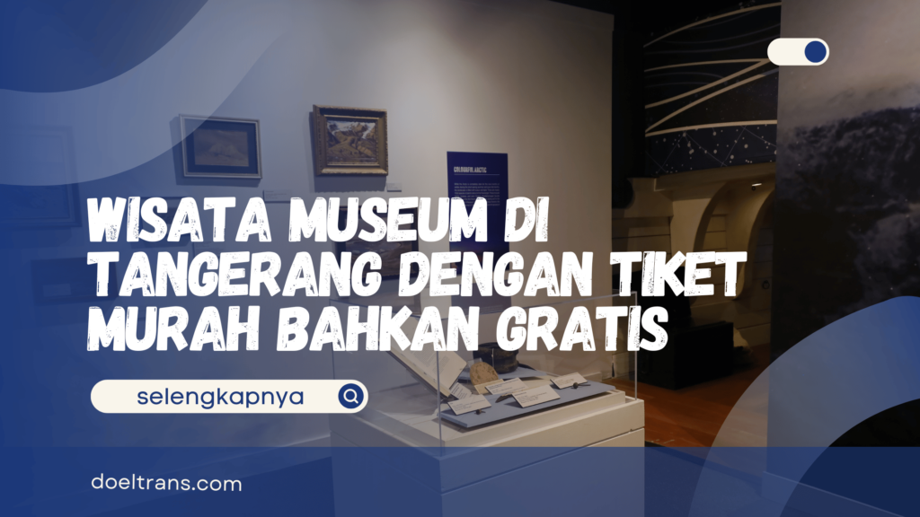 Wisata Museum di Tangerang