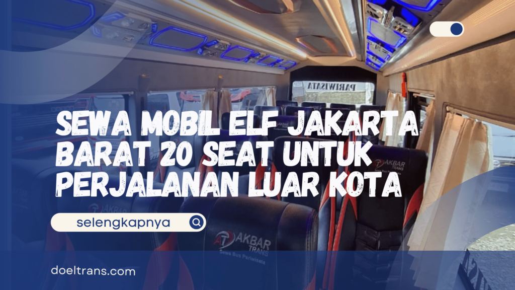 Sewa Mobil Elf Jakarta Barat 20 Seat