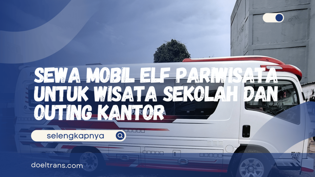 Sewa Mobil Elf Pariwisata