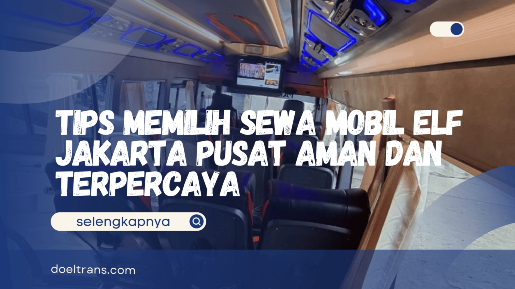 Sewa Mobil Elf Jakarta Pusat