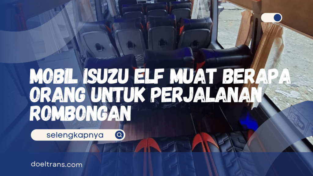 Mobil Isuzu Elf Muat Berapa Orang