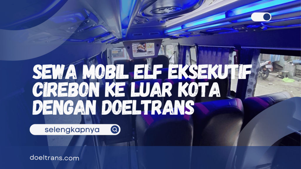 Sewa Mobil Elf Eksekutif Cirebon