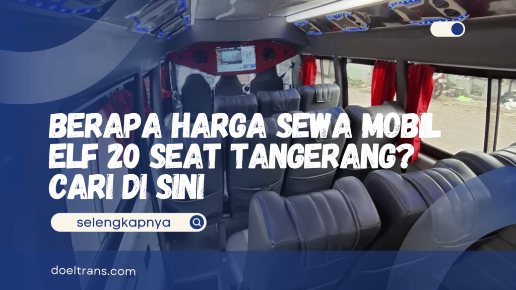 Harga Sewa Mobil Elf 20 Seat Tangerang