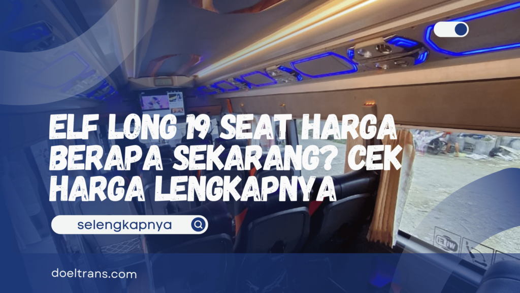 Elf Long 19 Seat Harga