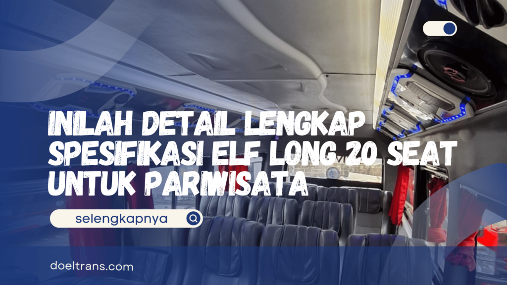 Spesifikasi Elf Long 20 Seat