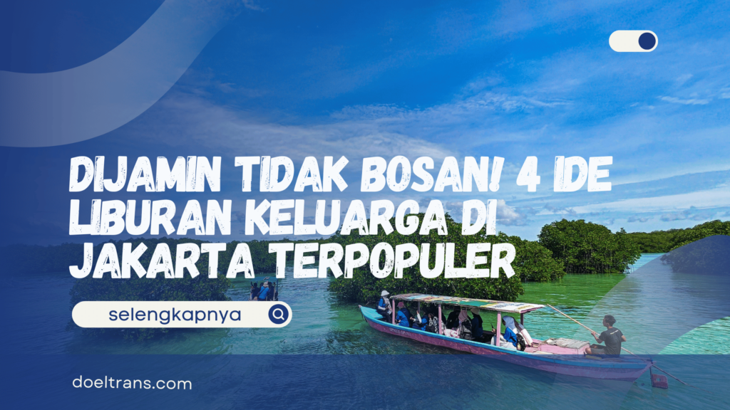 Ide Liburan Keluarga di Jakarta