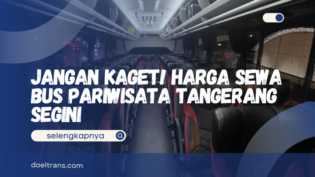 Harga Sewa Bus Pariwisata Tangerang