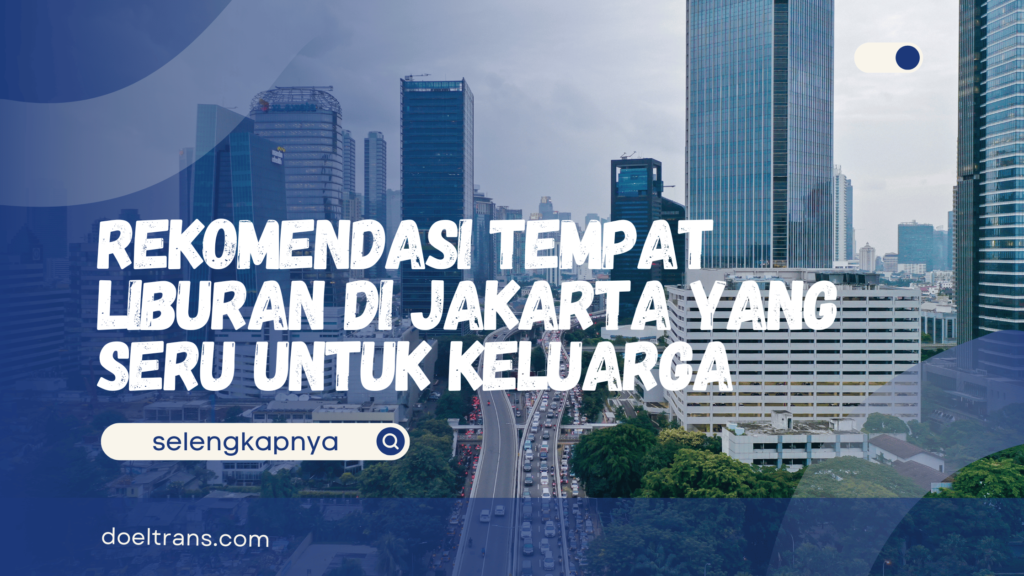 Rekomemdasi Tempat Liburan di Jakarta