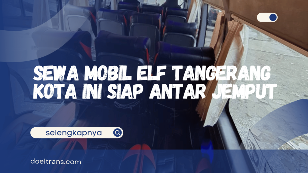 Sewa Mobil Elf Tangerang Kota