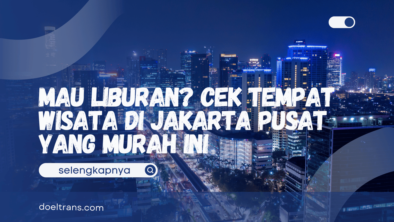 Tempat Wisata di Jakarta Pusat yang Murah
