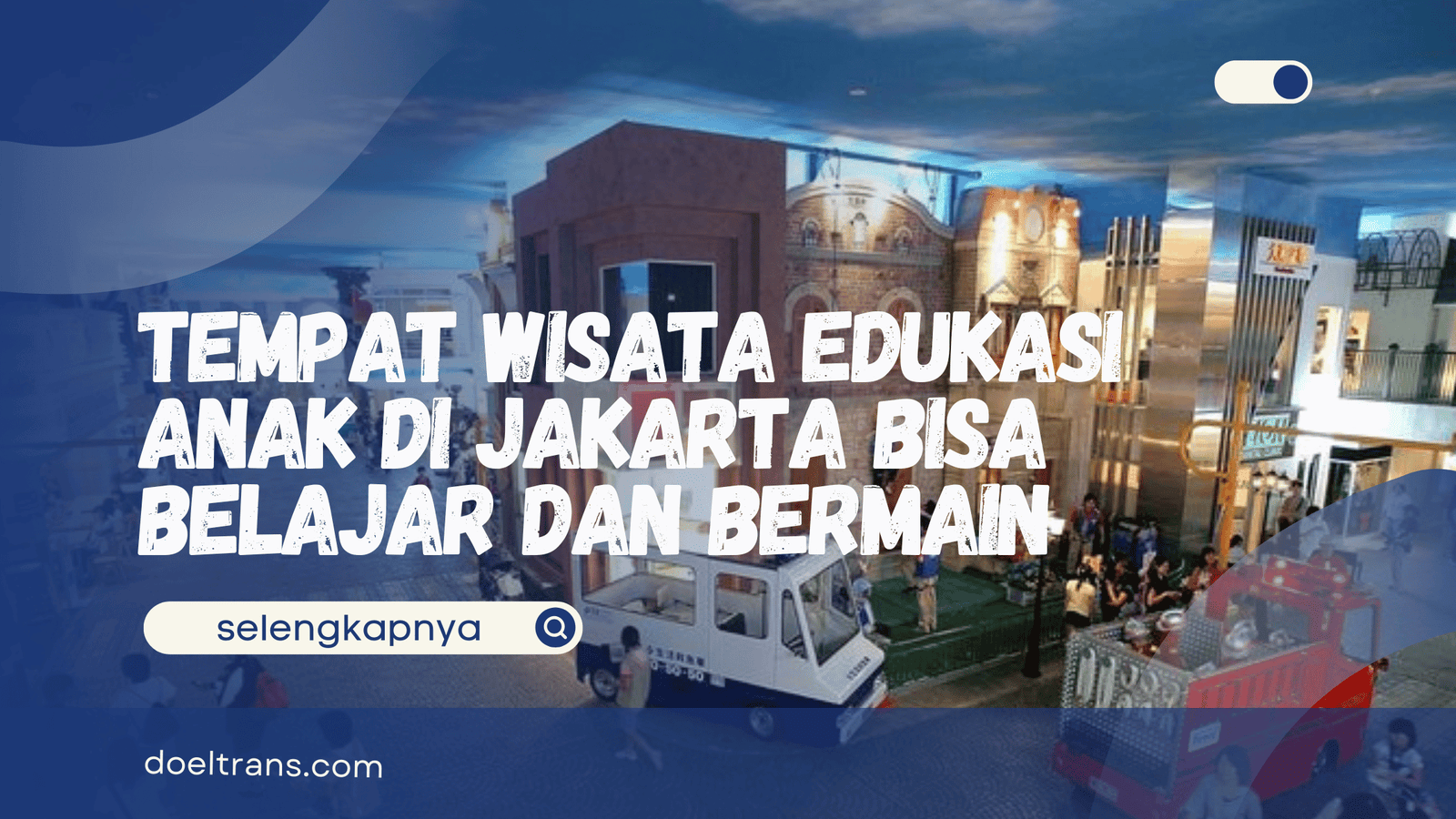 Wisata Edukasi Anak di Jakarta