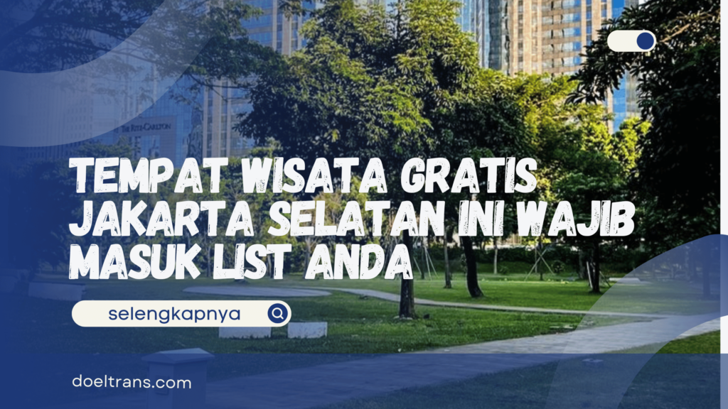 Tempat Wisata Gratis Jakarta Selatan