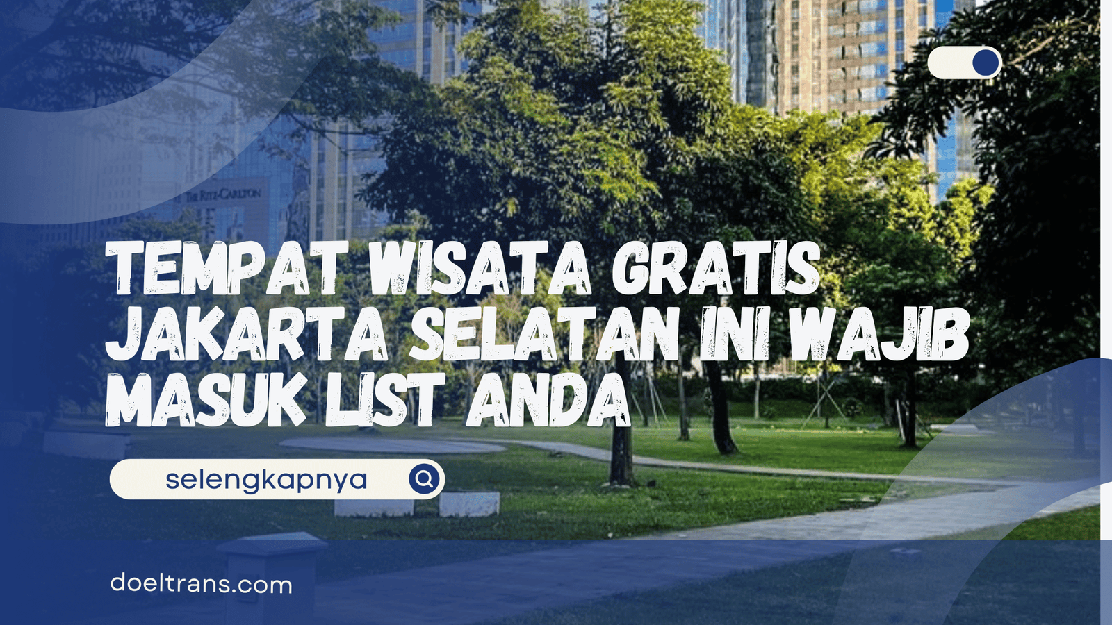 Tempat Wisata Gratis Jakarta Selatan