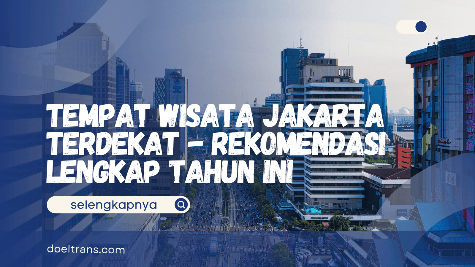 Tempat Wisata Jakarta Terdekat