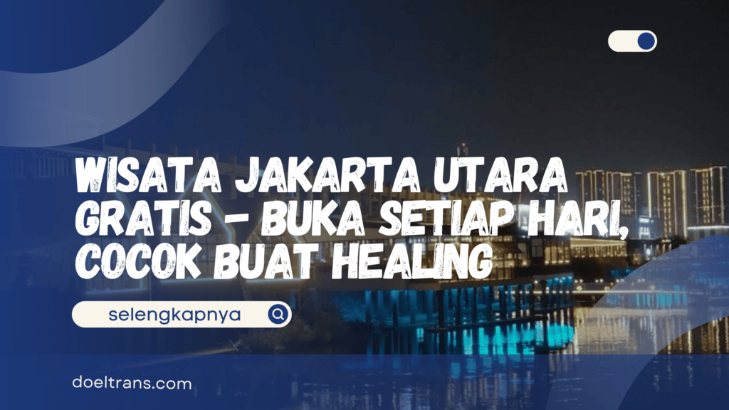 Wisata Jakarta Utara Gratis