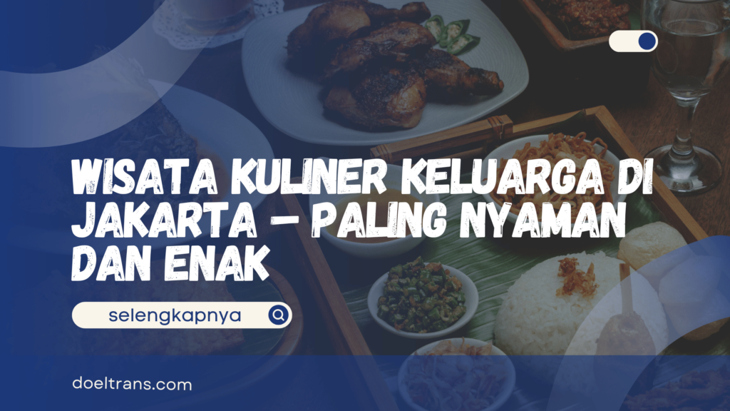 Wisata Kuliner Keluarga di Jakarta