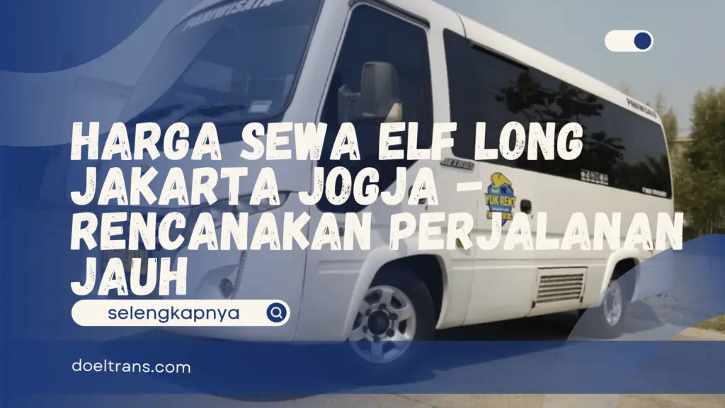 Harga Sewa Elf Long Jakarta Jogja