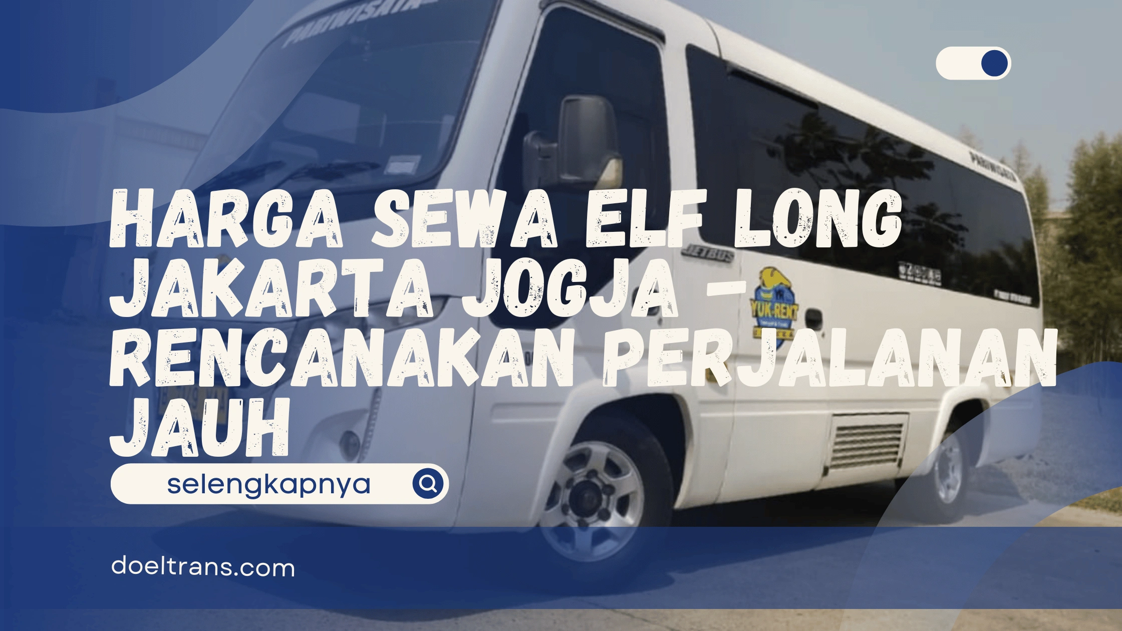 Harga Sewa Elf Long Jakarta Jogja
